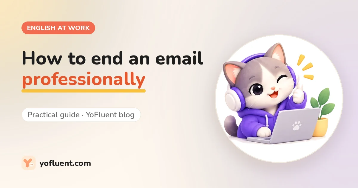 English at work: How to end an email professionally: the closing line, the sign-off and examples